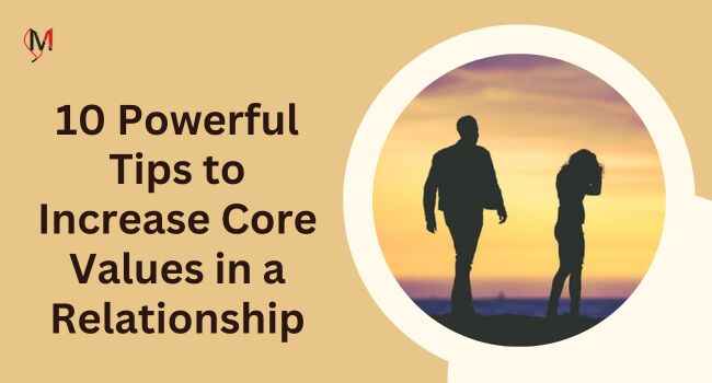 10 Powerful Tips to Increase Core Values in a Relationship