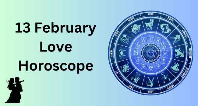 13 February Love Horoscope