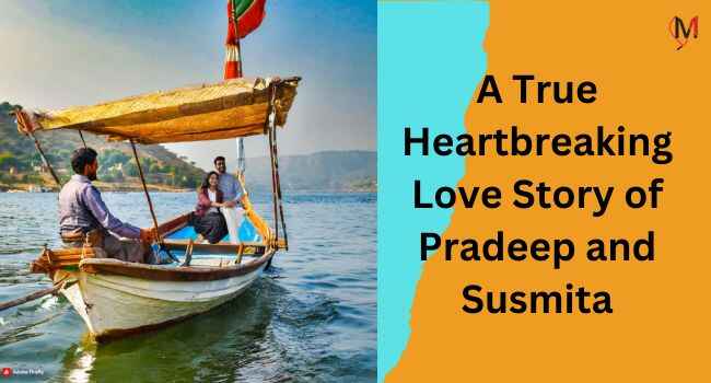 A True Heartbreaking Love Story of Pradeep and Susmita