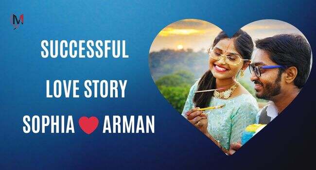 Successful Love Story of Sophia and Arman