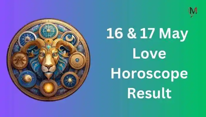 16 and 17 May Love Horoscope